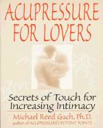 Acupressure for Lovers: Secrets of Touch for Increasing Intimacy