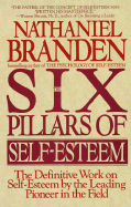 The Six Pillars of Self-Esteem:  The Definitive Wo