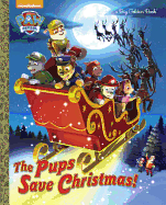 The Pups Save Christmas! (Paw Patrol) (Big Golden Book)