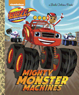 Mighty Monster Machines (Blaze and the Monster Machines) (Little Golden Book)