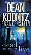 Dead and Alive: A Novel (Dean Koontz's Frankenstein, Book 3)