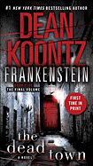 The Dead Town (Dean Koontz's Frankenstein, Book 5)