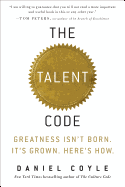 The Talent Code: Greatness Isn't Born. It's Grown. Here's How.