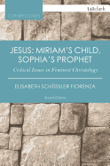 Jesus: Miriam's Child, Sophia's Prophet (T&T Clark Cornerstones)