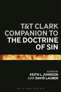 T&T Clark Companion to the Doctrine of Sin (Bloomsbury Companions)