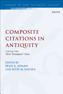 Composite Citations in Antiquity: Volume 2: New Testament Uses (The Library of New Testament Studies)
