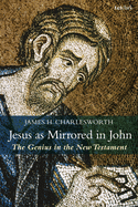 Jesus as Mirrored in John: The Genius in the New Testament (Criminal Practice Series)