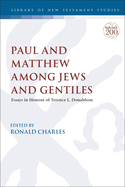 Paul and Matthew among Jews and Gentiles: Essays in Honour of Terence L. Donaldson (The Library of New Testament Studies)