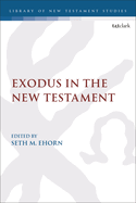 Exodus in the New Testament (The Library of New Testament Studies, 663)