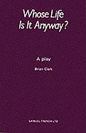 Whose Life Is It Anyway? - A Play (Acting Edition)