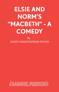 Elsie and Norm's 'Macbeth' - A Comedy (Acting Edition)
