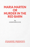 Maria Marten or Murder in the Red Barn - A Melodrama (Acting Edition)