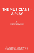 The Musicians - A Play (French's Acting Editions)