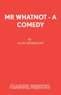 Mr Whatnot - A Comedy (Acting Edition)