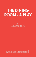 The Dining Room - A Play (Acting Edition)