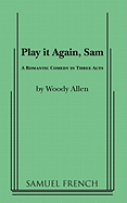 Play It Again, Sam: A Romantic Comedy in Three Acts