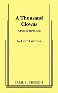 A Thousand Clowns: A Play in Three Acts