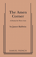 The Amen Corner: A Drama in Three Acts