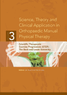 Science, Theory and Clinical Application in Orthopaedic Manual Physical Therapy: Scientific Therapeutic Exercise Progressions (STEP)- The Back and Lower Extremity