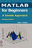 MATLAB for Beginners: A Gentle Approach: Revised Edition