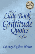 The Little Book of Gratitude Quotes: Inspiring Words to Live By (Little Quote Books)