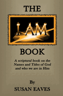 The I AM Book: God's Names and Titles and Who We Are in Christ