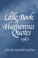 The Little Book of Humorous Quotes (Little Quote Books)