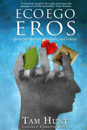 Eco, Ego, Eros: Essays in Philosophy, Science and Spirituality