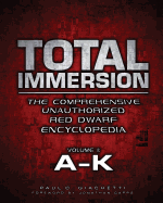 Total Immersion: The Comprehensive Unauthorized Red Dwarf Encyclopedia: A-K (Volume 1)