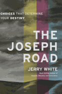 The Joseph Road: Choices That Determine Your Destiny