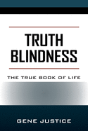 Truth Blindness: The True Book of Life