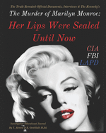The Murder of Marilyn Monroe: Her Lips Were Sealed Until Now
