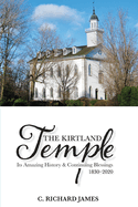 The Kirtland Temple: Its Amazing History & Continuing Blessings (1830-2020)