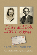Daisy and Bob, Letters 1939-44: A Love Story of World War II