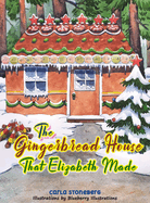The Gingerbread House That Elizabeth Made