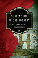 The Suspension Bridge Robbery: A Gilded Age Legal Thriller (Catfish Calloway for the Defense)