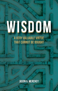 Wisdom: A Very Valuable Virtue That Cannot Be Bought