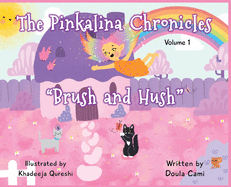 The Pinkalina Chronicles - Volume 1 Brush & Hush