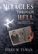 Miracles Through Hell: A True Story of Holocaust Survival and Intergenerational Healing