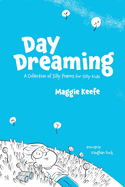 Day Dreaming: A Collection of Silly Poems for Silly Kids