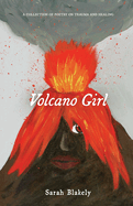 Volcano Girl: A collection of poetry on trauma and healing