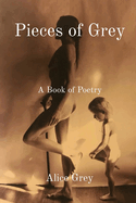 Pieces of Grey: A Book of Poetry