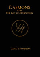 Daemons and The Law of Attraction: Modern Methods of Manifestation (High Magick Studies)