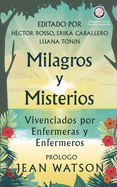 Milagros y Misterios Vivenciados por Enfermeras y Enfermeros (Spanish Edition)