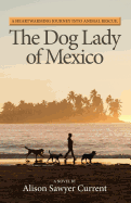 The Dog Lady of Mexico: A Heartwarming Journey into Animal Rescue