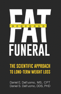 Fat Funeral: The Scientific Approach to Long-Term Weight Loss