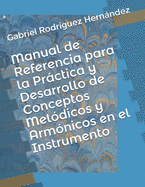 Manual de Referencia para la Pr├â┬íctica y Desarrollo de Conceptos Mel├â┬│dicos y Arm├â┬│nicos en el Instrumento (Spanish Edition)
