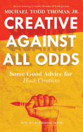 Creative Against All Odds: Some Good Advice for Black Creatives (1)