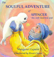 The Soulful Adventure of Spencer, the Soft-hearted Seal