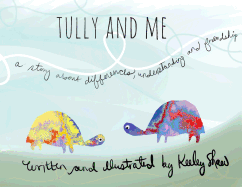 Tully and Me: A story about differences, understanding, and friendship
